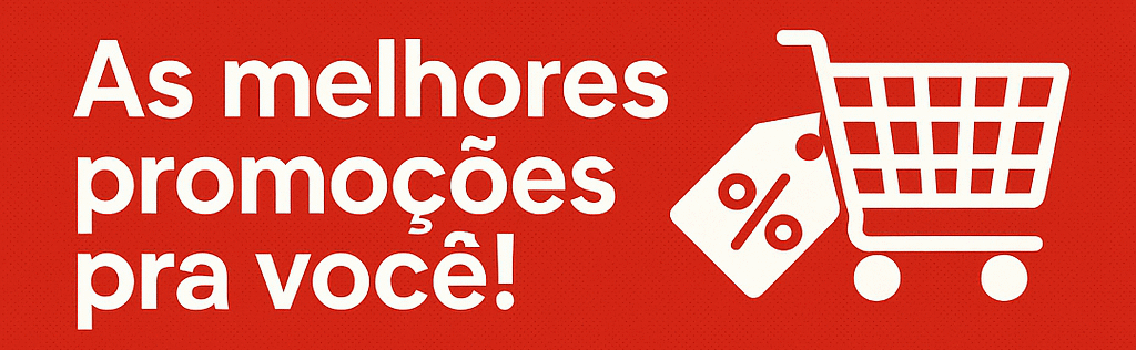 Só as melhores promoções pra você!